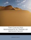 The Collected Mathematical Papers of Arthur Cayley - Book