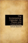 The Ecclesiastical Calendar : Its Theory and Contruction - Book