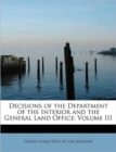 Decisions of the Department of the Interior and the General Land Office : Volume III - Book