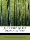 The Child of the Islands : A Poem - Book