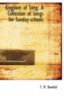 Kingdom of Song : A Collection of Songs for Sunday-Schools - Book