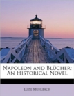 Napoleon and Blucher : An Historical Novel - Book