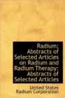 Radium; Abstracts of Selected Articles on Radium and Radium Therapy : Abstracts of Selected Articles - Book