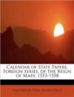 Calendar of State Papers, Foreign Series, of the Reign of Mary, 1553-1558 - Book