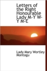 Letters of the Right Honourable Lady M-Y W-Y M-E - Book