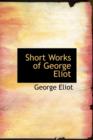 Short Works of George Eliot - Book