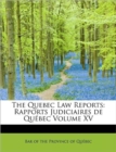 The Quebec Law Reports : Rapports Judiciaires de Quebec Volume XV - Book