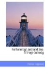 Fortune by Land and Sea : A Tragi-Comedy - Book