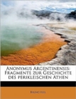 Anonymus Argentinensis : Fragmente Zur Geschichte Des Perikleischen Athen - Book