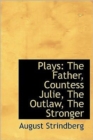 Plays : The Father, Countess Julie, the Outlaw, the Stronger - Book