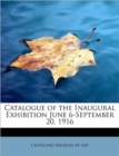 Catalogue of the Inaugural Exhibition June 6-September 20, 1916 - Book
