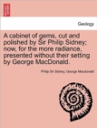 A Cabinet of Gems, Cut and Polished by Sir Philip Sidney; Now, for the More Radiance, Presented Without Their Setting by George MacDonald. - Book