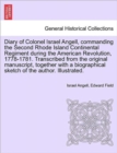 Diary of Colonel Israel Angell, Commanding the Second Rhode Island Continental Regiment During the American Revolution, 1778-1781. Transcribed from the Original Manuscript, Together with a Biographica - Book