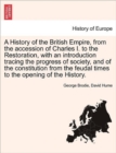 A History of the British Empire, from the accession of Charles I. to the Restoration, with an introduction tracing the progress of society, and of the constitution from the feudal times to the opening - Book