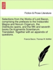 Selections from the Works of Lord Bacon, Comprising the Prefaces to the Instauratio Magna and Novum Organum, the Distributio Operis, and the Fifth and Seventh Books de Augmentis Scientiarum. Translate - Book