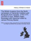 The British Invasion from the North. Campaigns of Generals Carleton and Burgoyne from Canada, 1776-1777; Journal of Lieut. William Digby Illustrated W - Book