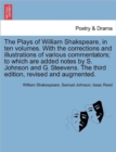 The Plays of William Shakspeare, in ten volumes. With the corrections and illustrations of various commentators; to which are added notes by S. Johnson and G. Steevens. Vol. VIII The third edition, re - Book