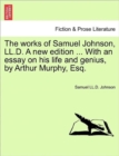 The Works of Samuel Johnson, LL.D. a New Edition ... with an Essay on His Life and Genius, by Arthur Murphy, Esq. Vol. X, a New Edition - Book