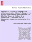 Elements of Psychology : Included in a Critical Examination of Locke's Essay on the Human Understanding. [Being Lectures 16-25 of the Cours de L'Histoire de La Philosophie.] Translated, with an Introd - Book