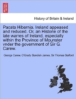 Pacata Hibernia. Ireland Appeased and Reduced. Or, an Historie of the Late Warres of Ireland, Especially Within the Province of Mounster Vnder the Gov - Book
