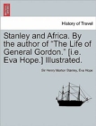 Stanley and Africa. by the Author of the Life of General Gordon. [I.E. Eva Hope.] Illustrated. - Book