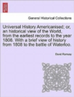 Universal History Americanised; Or, an Historical View of the World, from the Earliest Records to the Year 1808. with a Brief View of History from 1808 to the Battle of Waterloo. Vol. I, Second Editio - Book