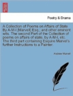 A Collection of Poems on Affairs of State by A-M-L [Marvell] Esq.; And Other Eminent Wits. the Second Part of the Collection of Poems on Affairs of State, by A-M-L, Etc. the Third Part Containing Esqu - Book
