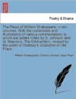 The Plays of William Shakspeare, in Ten Volumes. with the Corrections and Illustrations of Various Commentators; To Which Are Added Notes by S. Johnson and G. Steevens. the Third Edition, Revised by t - Book