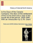 In the Days of the Canada Company : The Story of the Settlement of the Huron Tract and a View of the Social Life of the Period, 1825-1850 ... with an Introduction by G. M. Grant. - Book