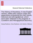 The History of Herodotus. A new English version, edited with copious notes and appendices embodying the chief results, historical and ethnographical, which have been obtained in the progress of Cuneif - Book