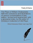 The Plays of William Shakspeare. With the corrections and illustrations of various commentators A new edition, revised and augmented, with a glossarial index, by the editor of Dodsley's Collection of - Book