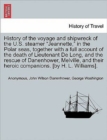 History of the Voyage and Shipwreck of the U.S. Steamer Jeannette, in the Polar Seas, Together with a Full Account of the Death of Lieutenant de Long, and the Rescue of Danenhower, Melville, and Their - Book