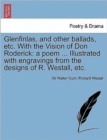 Glenfinlas, and Other Ballads, Etc. with the Vision of Don Roderick : A Poem ... Illustrated with Engravings from the Designs of R. Westall, Etc. - Book