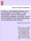 A History of the British Empire, from the accession of Charles I. to the Restoration, with an introduction tracing the progress of society, and of the constitution from the feudal times to the opening - Book