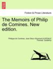The Memoirs of Philip de Comines. New Edition. Vol. I - Book