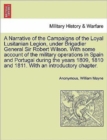 A Narrative of the Campaigns of the Loyal Lusitanian Legion, Under Brigadier General Sir Robert Wilson. with Some Account of the Military Operations in Spain and Portugal During the Years 1809, 1810 a - Book
