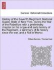 History of the Seventh Regiment, National Guard, State of New York, during the War of the Rebellion : with a preliminary chapter on the origin and early history of the Regiment, a summary of its histo - Book