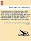 A Narrative by John Ashburnham of His Attendance on King Charles the First from Oxford to the Scotch Army, and from Hampton-Court to the Isle of Wig - Book