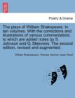 The plays of William Shakspeare. In ten volumes. With the corrections and illustrations of various commentators; to which are added notes by S. Johnson and G. Steevens. The second edition, revised and - Book