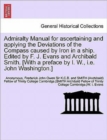 Admiralty Manual for Ascertaining and Applying the Deviations of the Compass Caused by Iron in a Ship. Edited by F. J. Evans and Archibald Smith. [With a Preface by I. W., i.e. John Washington.] - Book