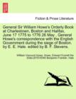 General Sir William Howe's Orderly Book at Charlestown, Boston and Halifax, June 17 1775 to 1776 26 May, General Howe's Correspondence with the English Government During the Siege of Boston. by E. E. - Book