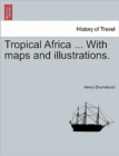 Tropical Africa ... with Maps and Illustrations. - Book