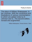 The plays of William Shakspeare. In ten volumes. With the corrections and illustrations of various commentators; to which are added notes by S. Johnson and G.. The second edition, revised and augmente - Book