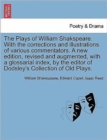 The Plays of William Shakspeare. With the corrections and illustrations of various commentators. A new edition, revised and augmented, with a glossarial index, by the editor of Dodsley's Collection of - Book