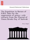 The Expedition to Borneo of H.M.S. Dido for the Suppression of Piracy : With Extracts from the Journal of James Brooke Esq. of Sara Wak. - Book
