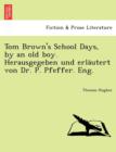 Tom Brown's School Days, by an Old Boy. Herausgegeben Und Erla Utert Von Dr. P. Pfeffer. Eng. - Book