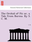 The Orchid of Fo; Or, a Tale from Burma. by S. C. M. - Book
