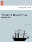 Voyage a Travers Nos Colonies. - Book
