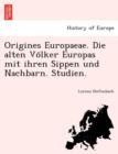 Origines Europaeae. Die Alten Vo Lker Europas Mit Ihren Sippen Und Nachbarn. Studien. - Book