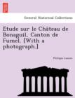 E Tude Sur Le Cha Teau de Bonaguil, Canton de Fumel. [With a Photograph.] - Book